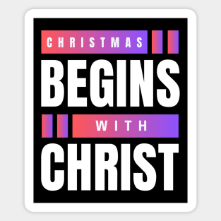 Christmas Begins With Christ Magnet